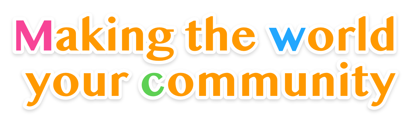 2Making the world your community